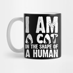 I Am A Cat In The Shape Of A Human Mug